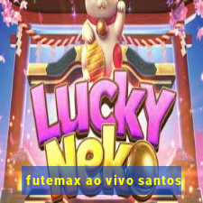 futemax ao vivo santos